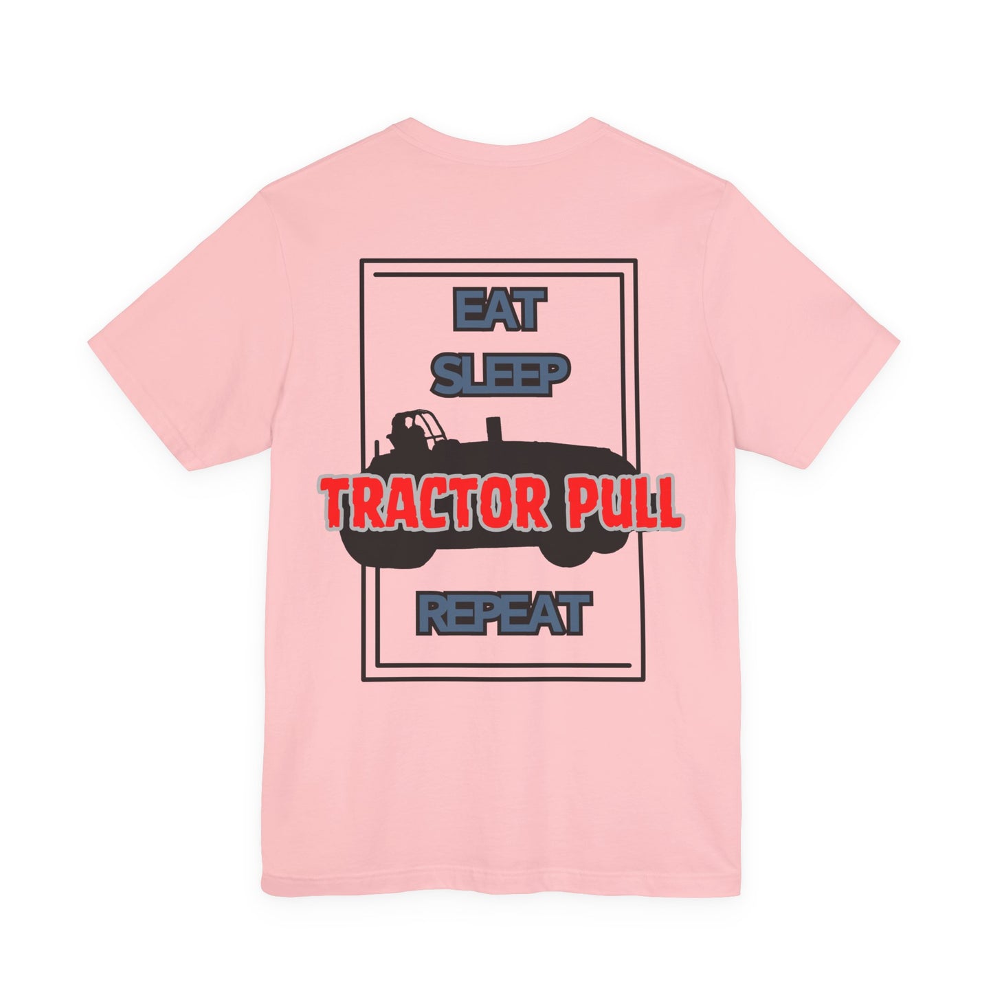 Eat, Sleep, Tractor Pull, Repeat Tee