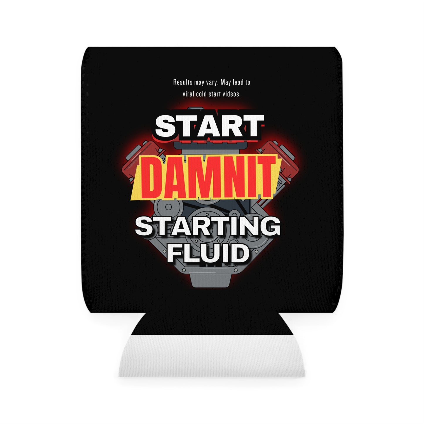 Funny Can Cooler Sleeve - 'Start Damnit Starting Fluid'