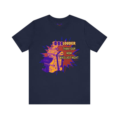 Louder Than Your Mom Tee