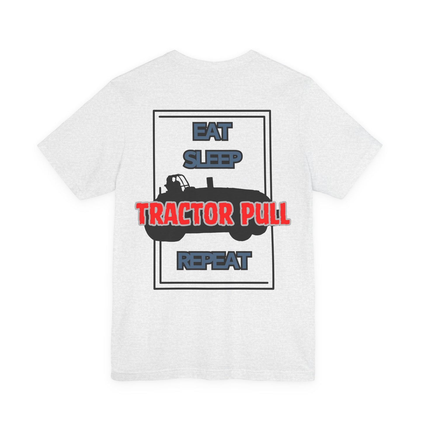 Eat, Sleep, Tractor Pull, Repeat Tee