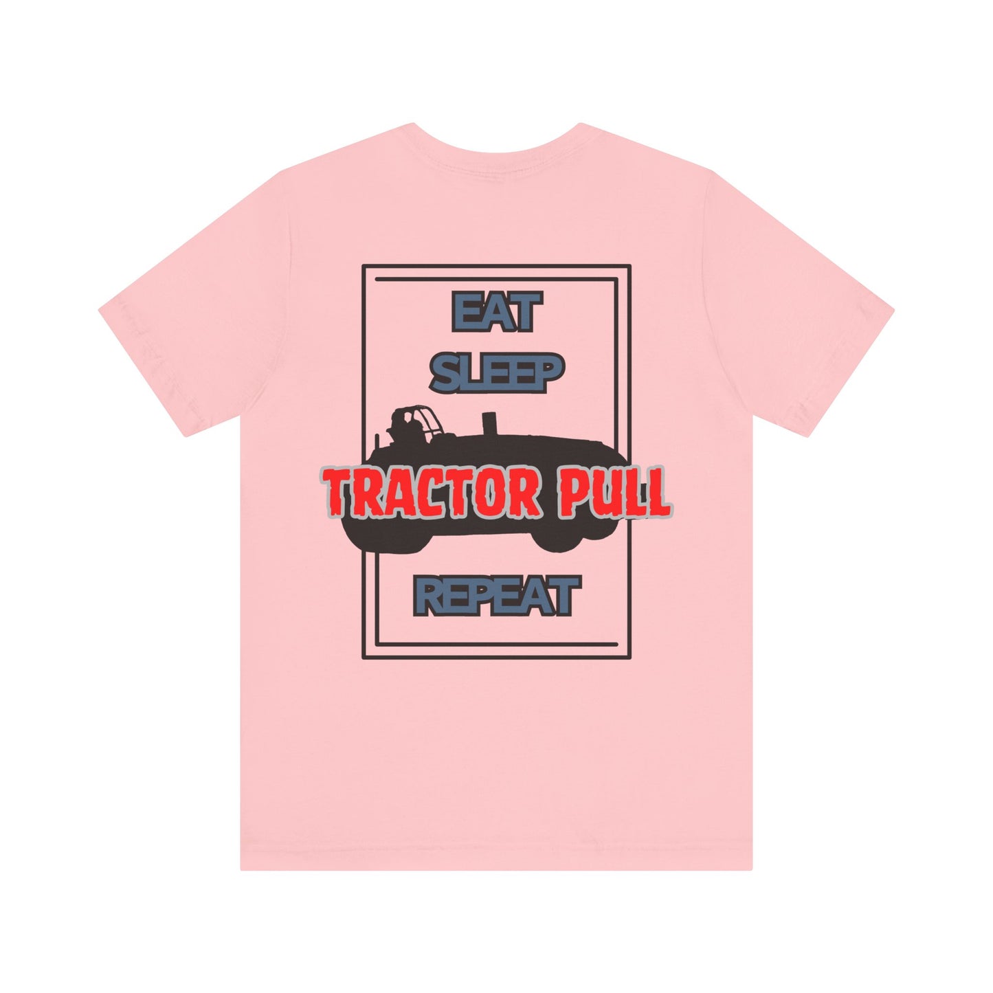 Eat, Sleep, Tractor Pull, Repeat Tee