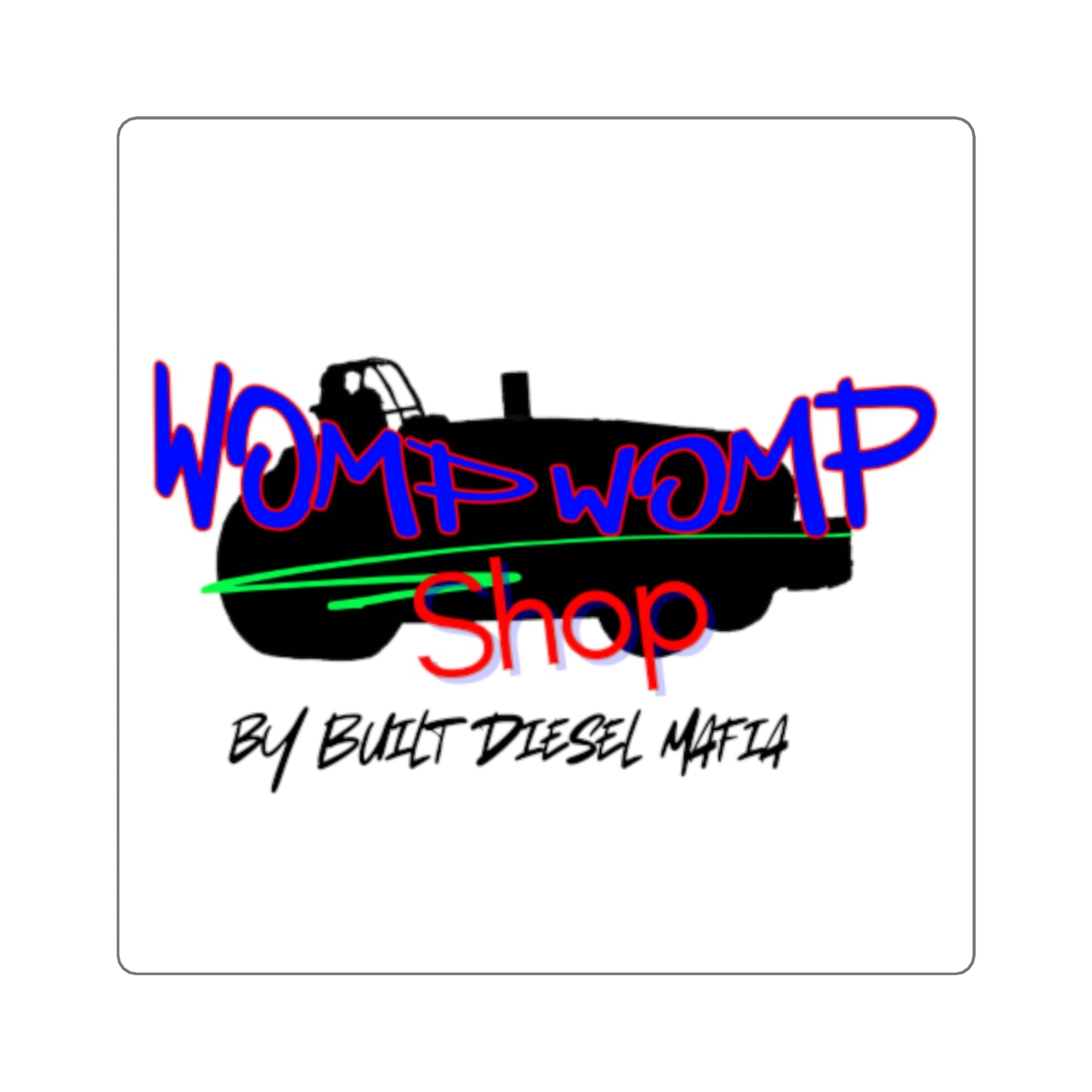 Womp Womp Shop By Built Diesel Mafia Square Sticker