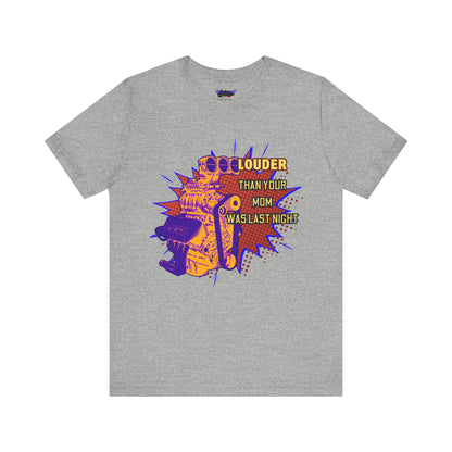 Louder Than Your Mom Tee