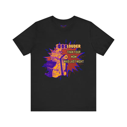Louder Than Your Mom Tee