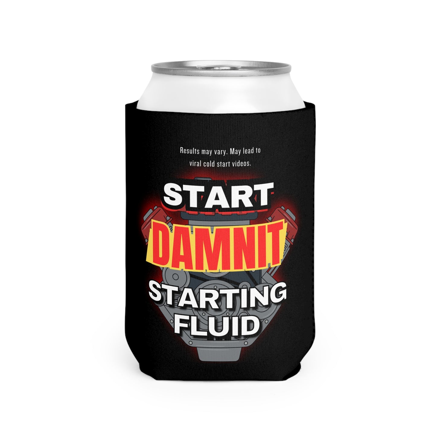 Funny Can Cooler Sleeve - 'Start Damnit Starting Fluid'