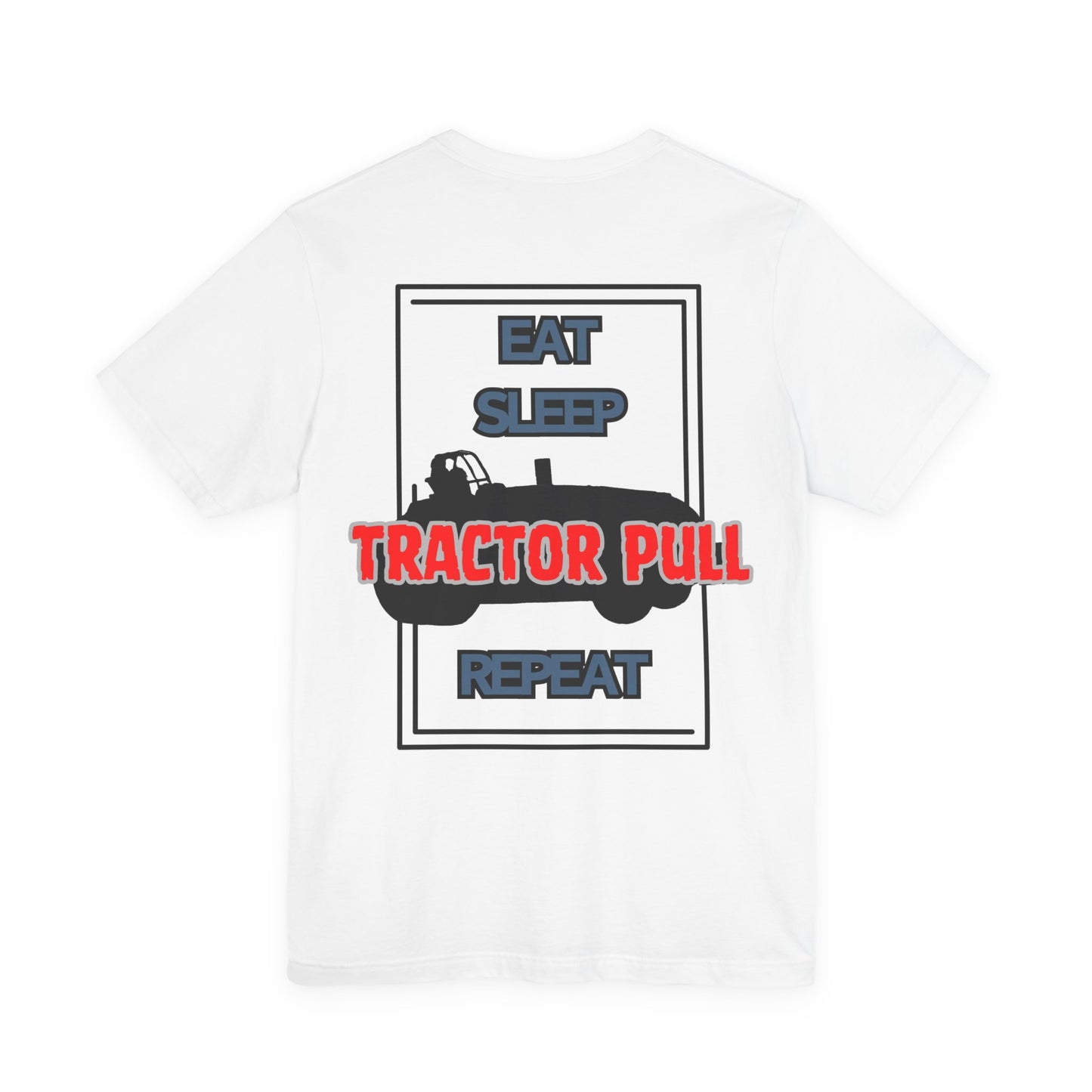 Eat, Sleep, Tractor Pull, Repeat Tee