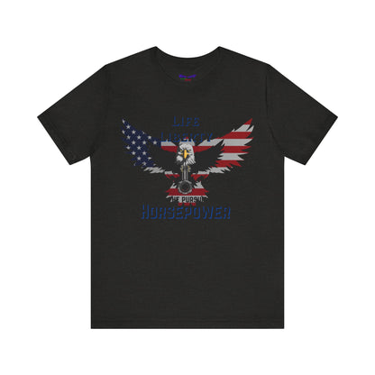 Life Liberty and the Pursuit of Horsepower Tee