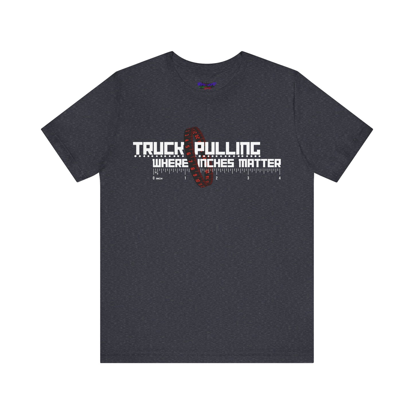 Truck Pulling Where Inches Matter Tee