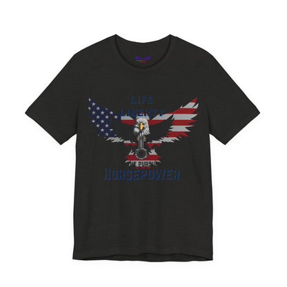 Life Liberty and the Pursuit of Horsepower Tee