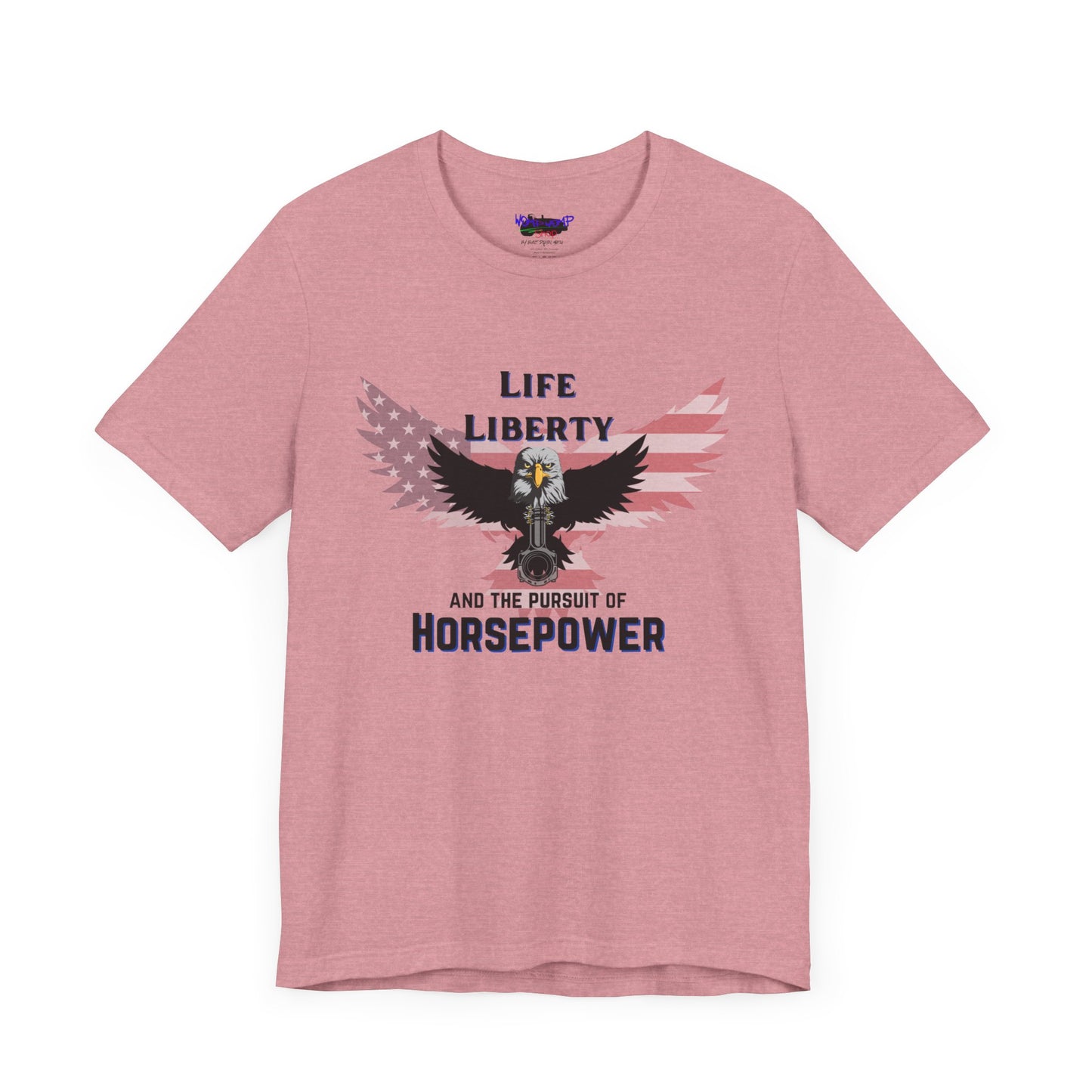 Life Liberty and the Pursuit of Horsepower Tee